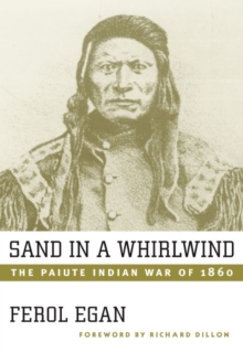 Sand In A Whirlwind, 30Th Anniversary Edition : The Paiute Indian War Of 1860