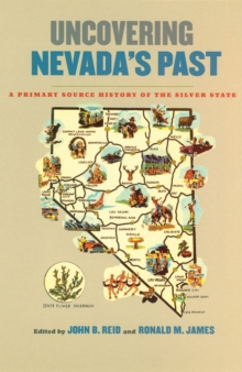 Uncovering Nevada's Past : A Primary Source History of the Silver State