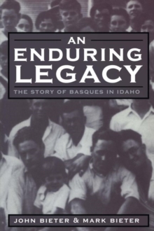 An Enduring Legacy : The Story Of Basques In Idaho