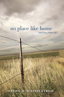 No Place Like Home : Notes from a Western Life