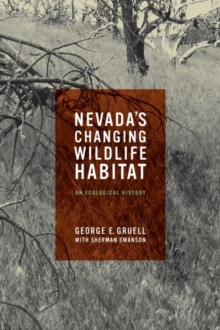 Nevada's Changing Wildlife Habitat : An Ecological History