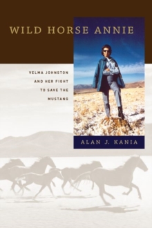 Wild Horse Annie : Velma Johnston and Her Fight to Save the Mustang