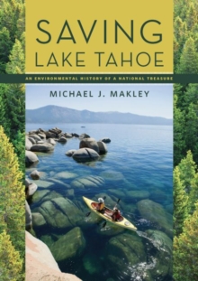 Saving Lake Tahoe : An Environmental History of a National Treasure