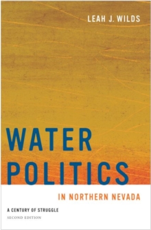 Water Politics in Northern Nevada : A Century of Struggle, Second Edition