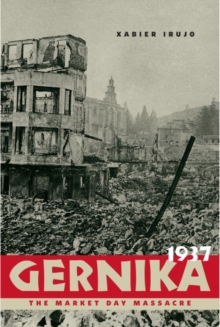 Gernika, 1937 : The Market Day Massacre