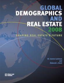 Global Demographics 2008 : Shaping Real Estate's Future, Paperback / softback Book Global Demographics 2008 : Shaping Real Estate's Future, Paperback / softback Book
