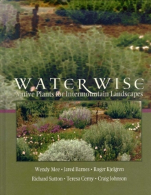 Water Wise : Native Plants for Intermountain Landscapes