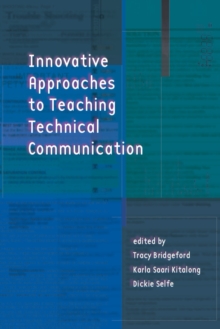 Innovative Approaches to Teaching Technical Communication