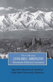 Collected Leonard J Arrington Mormon History Lectures