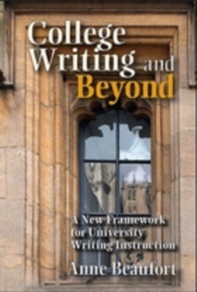 College Writing and Beyond : A New Framework for University Writing Instruction