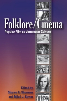 Folklore/Cinema : Popular Film as Vernacular Culture