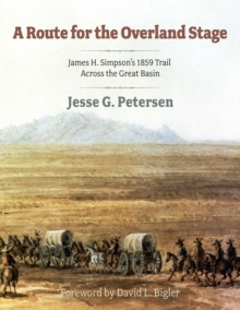 Route for the Overland Stage : James H. Simpson's 1859 Trail Across the Great Basin