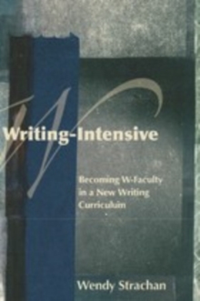 Writing-Intensive : Becoming W-Faculty in a New Writing Curriculum