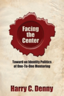 Facing the Center : Toward an Identity Politics of One-to-One Mentoring