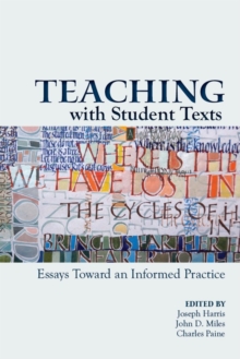 Teaching With Student Texts : Essays Toward an Informed Practice