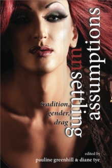 Unsettling Assumptions : Tradition, Gender, Drag, Paperback / softback Book Unsettling Assumptions : Tradition, Gender, Drag, Paperback / softback Book