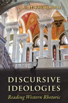 Discursive Ideologies : Reading Western Rhetoric, Paperback / softback Book Discursive Ideologies : Reading Western Rhetoric, Paperback / softback Book
