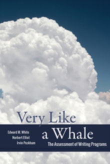 Very Like a Whale : The Assessment of Writing Programs