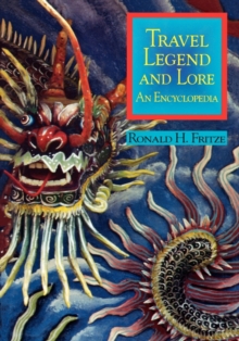 Travel Legend and Lore : An Encyclopedia, Hardback Book Travel Legend and Lore : An Encyclopedia, Hardback Book