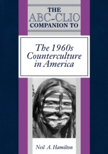 The ABC-Clio Companion to the 1960s Counterculture in America, Hardback Book The ABC-Clio Companion to the 1960s Counterculture in America, Hardback Book