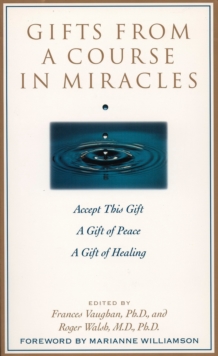 Gifts from a Course in Miracles : Accept This Gift, A Gift of Peace, A Gift of Healing