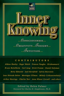 Inner Knowing : Consciousness, Creativity, Insight and Intuition, Paperback / softback Book Inner Knowing : Consciousness, Creativity, Insight and Intuition, Paperback / softback Book