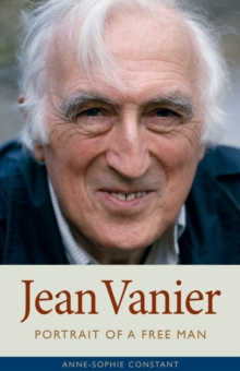 Jean Vanier : Portrait of a Free Man