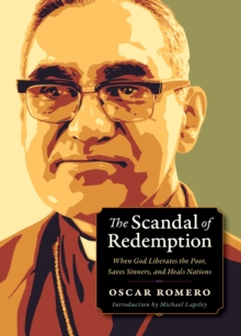 The Scandal of Redemption : When God Liberates the Poor, Saves Sinners, and Heals Nations