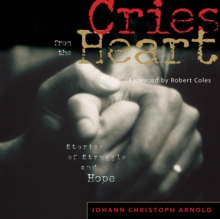 Cries from the Heart : Stories of Struggle and Hope