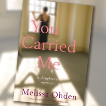 You Carried Me : A Daughter's Memoir