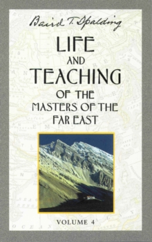 Life and Teaching of the Masters of the Far East: Volume 4, Paperback / softback Book Life and Teaching of the Masters of the Far East: Volume 4, Paperback / softback Book