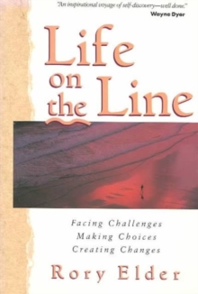 Life on the Line : Facing Challenges...Making Choices...Creating Changes, Paperback / softback Book Life on the Line : Facing Challenges...Making Choices...Creating Changes, Paperback / softback Book