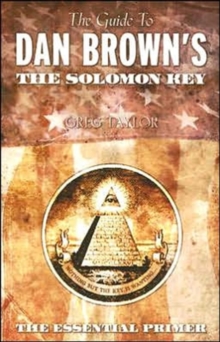 The Guide to Dan Brown's the Solomon Key : The Essential Primer, Paperback / softback Book The Guide to Dan Brown's the Solomon Key : The Essential Primer, Paperback / softback Book