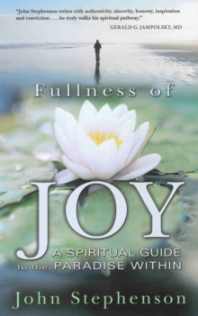 Fullness of Joy : A Spiritual Guide to the Paradise within, Paperback / softback Book Fullness of Joy : A Spiritual Guide to the Paradise within, Paperback / softback Book