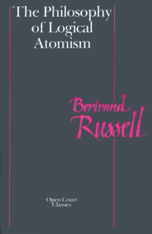 The Philosophy of Logical Atomism, Paperback / softback Book The Philosophy of Logical Atomism, Paperback / softback Book