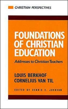 Foundations of Christian Education : Addresses to Christian Teachers, Paperback / softback Book Foundations of Christian Education : Addresses to Christian Teachers, Paperback / softback Book