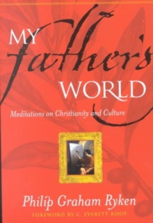 My Father's World : Meditations on Christianity and Culture, Paperback / softback Book My Father's World : Meditations on Christianity and Culture, Paperback / softback Book