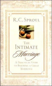 The Intimate Marriage : A Practical Guide to Building a Great Marriage, Hardback Book The Intimate Marriage : A Practical Guide to Building a Great Marriage, Hardback Book