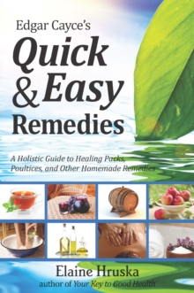 Edgar Cayce's Quick and Easy Remedies : A Guide to Healing Packs, Poultices, and Other Homemade Remedies, Paperback Book Edgar Cayce's Quick and Easy Remedies : A Guide to Healing Packs, Poultices, and Other Homemade Remedies, Paperback Book