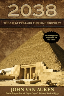2038 : The Great Pyramid Timeline Prophecy, Paperback / softback Book 2038 : The Great Pyramid Timeline Prophecy, Paperback / softback Book