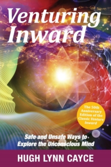 Venturing Inward : Safe and Unsafe Ways to Explore the Unconscious Mind