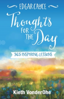 Edgar Cayce Thoughts for the Day : 365 Inspiring Lessons, Paperback / softback Book Edgar Cayce Thoughts for the Day : 365 Inspiring Lessons, Paperback / softback Book