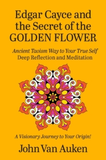 A.R.E. Press Edgar Cayce And The Secret Of The Golden Flower , Ancient Taoism Way To Your True Self