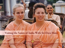 Visiting the Saints of India with Sri Daya Mata, Paperback / softback Book Visiting the Saints of India with Sri Daya Mata, Paperback / softback Book