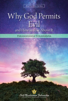 Why God Permits Evil : and How to Rise Above It