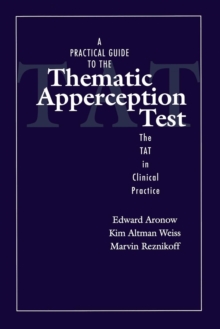 A Practical Guide to the Thematic Apperception Test : The TAT in Clinical Practice