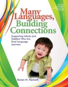 Many Languages, Building Connections : Supporting Infants and Toddlers Who are Dual Language Learners, Paperback / softback Book Many Languages, Building Connections : Supporting Infants and Toddlers Who are Dual Language Learners, Paperback / softback Book