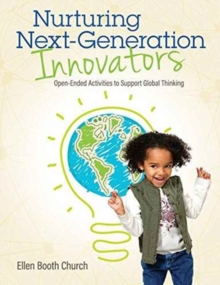 Nurturing Next-Generation Innovators : Open-Ended Activities to Support Global Thinking, Paperback Book Nurturing Next-Generation Innovators : Open-Ended Activities to Support Global Thinking, Paperback Book