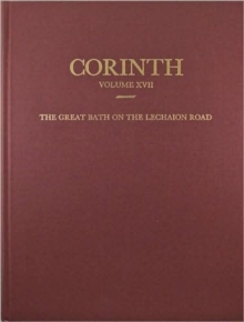 The Great Bath on the Lechaion Road, Hardback Book The Great Bath on the Lechaion Road, Hardback Book