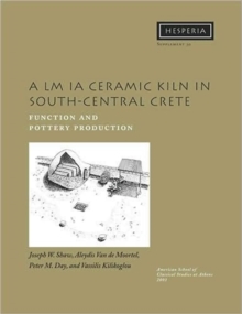 A LM IA Ceramic Kiln in South-Central Crete : Function and Pottery Production, Paperback Book A LM IA Ceramic Kiln in South-Central Crete : Function and Pottery Production, Paperback Book